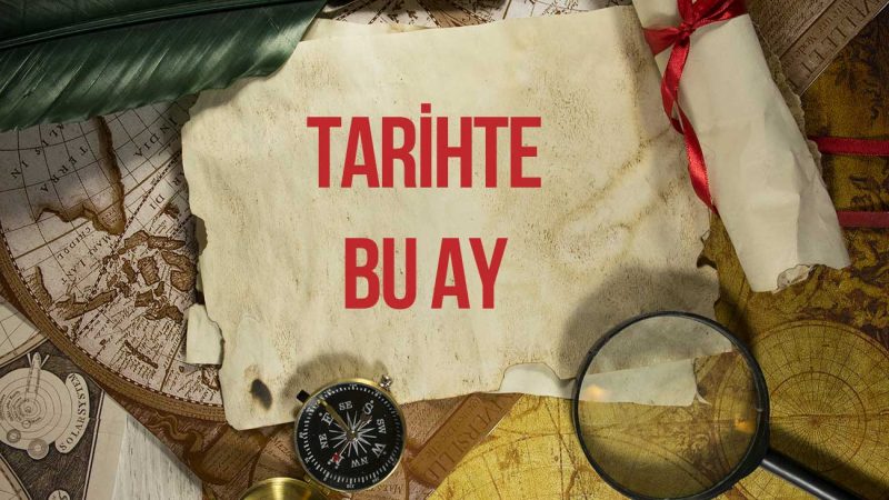 Tarihte Bu Ay – Ağustos