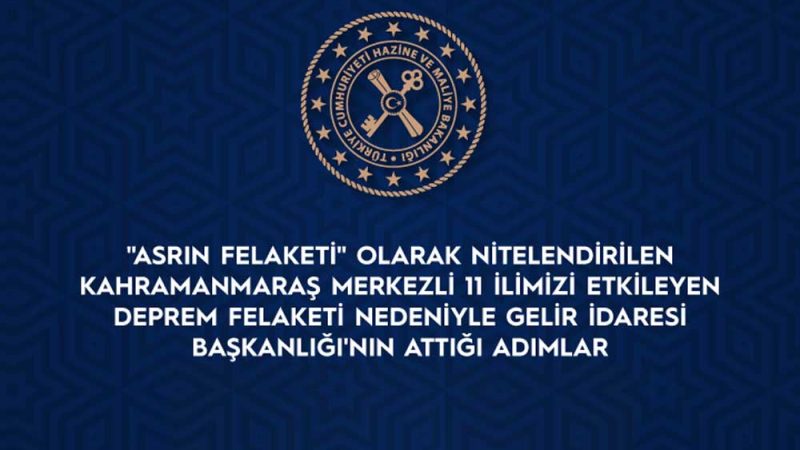 Deprem Felaketi Nedeniyle Gelir İdaresi Başkanlığı’nın Attığı Adımlar