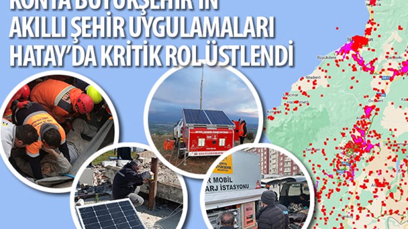 Konya Büyükşehir’in Akıllı Şehir Uygulamaları Hatay’da Kritik Rol Üstlendi