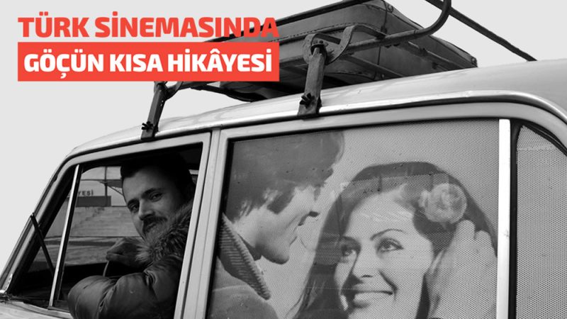 Türk Sinemasında Göçün Kısa Hikâyesi