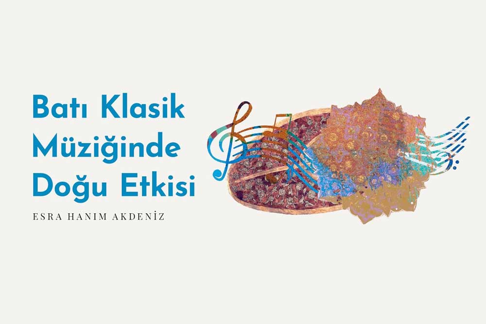 Batı Klasik Müziğinde Doğu Etkisi 1 Batı Klasik Müziğinde Doğu Etkisi
