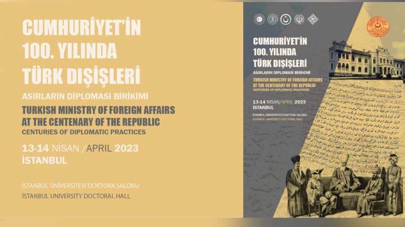 “CUMHURİYET’İN 100. YILINDA TÜRK DIŞİŞLERİ: ASIRLARIN DİPLOMASİ BİRİKİMİ” SEMPOZYUMU