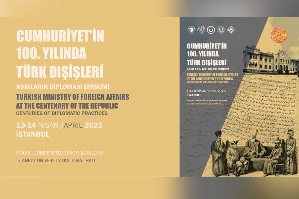 “CUMHURİYET’İN 100. YILINDA TÜRK DIŞİŞLERİ: ASIRLARIN DİPLOMASİ BİRİKİMİ” SEMPOZYUMU 1 “CUMHURİYET’İN 100. YILINDA TÜRK DIŞİŞLERİ: ASIRLARIN DİPLOMASİ BİRİKİMİ” SEMPOZYUMU