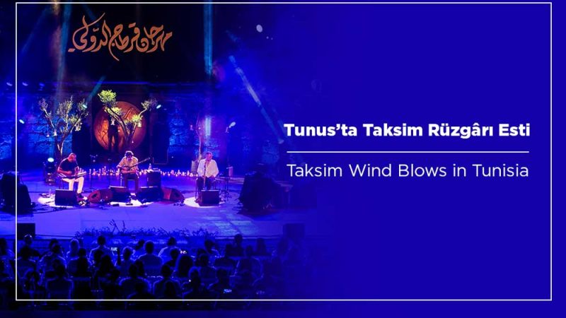 Tunus’ta Taksim Rüzgârı Esti