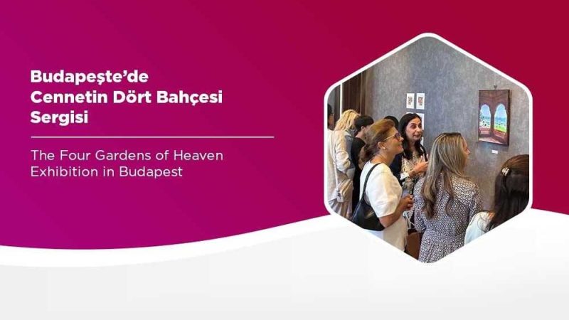 Budapeşte’de Cennetin Dört Bahçesi Sergisi