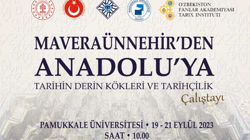 Maveraünnehir’den Anadolu’ya Tarihin Derin Kökleri Ve Tarihçilik Çalıştayı