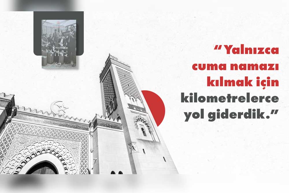 yalnizca cuma namazi kilmak icin kilometrelerce yol giderdik