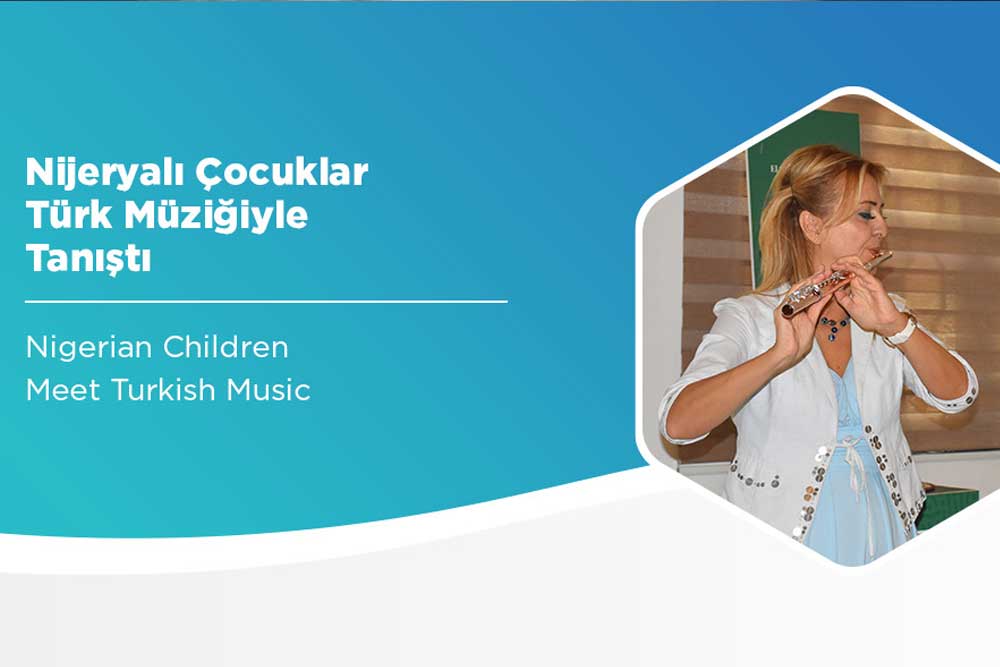 nijeryali cocuklar turk muzigiyle tanisti